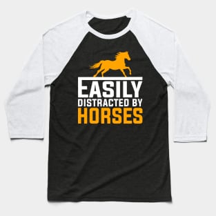 Easily Distracted By Horses Baseball T-Shirt